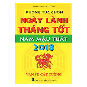 Download sách Phong Tục Chọn Ngày Lành Tháng Tốt Năm Mậu Tuất 2018