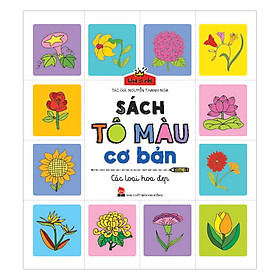 Họa Sĩ Nhí: Sách Tô Màu Cơ Bản - Các Loại Hoa Đẹp (Tái Bản 2017)