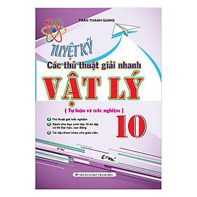 Download sách Tuyệt Kỹ Các Thủ Thuật Giải Nhanh Vật Lý 10 (Tự Luận Và Trắc Nghiệm)