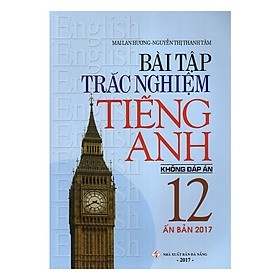 Download sách Bài Tập Trắc Nghiệm Tiếng Anh 12 (Không Đáp Án)