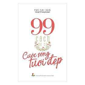 99 Cách Để Có Cuộc Sống Tươi Đẹp