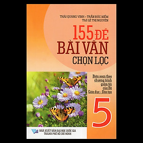 155 Đề Bài Văn Chọn Lọc Lớp 5