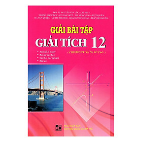 Hình ảnh Giải Bài Tập Giải Tích Lớp 12 - Chương Trình Nâng Cao (Tái Bản)