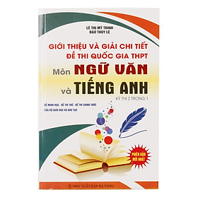 Nơi bán Giới Thiệu Và Giải Chi Tiết Đề Thi Quốc Gia THPT Môn Ngữ Văn Và Tiếng Anh Kỳ Thi 2 Trong 1 - Giá Từ -1đ