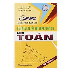 Download sách Chinh Phục Kì Thi THPT Quốc Gia, Cẩm Nang Luyện Thi THPT Quốc Gia Môn Toán