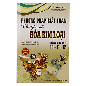 Nơi bán Phương Pháp Giải Toán Chuyên Đề Hóa Kim Loại Dùng Cho Lớp 10 - 11 - 12 - Giá Từ -1đ