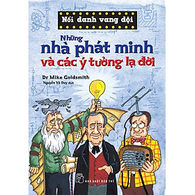 Nơi bán Nổi Danh Vang Dội - Những Nhà Phát Minh Và Các Ý Tưởng Lạ Đời - Giá Từ -1đ