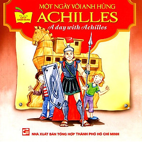Tủ Sách Gặp Gỡ Danh Nhân - A Day With Achilles (Song Ngữ)