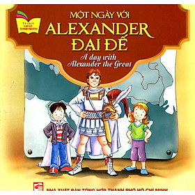 Nơi bán Tủ Sách Gặp Gỡ Danh Nhân - A Day With Alexander The Great (Song Ngữ) - Giá Từ -1đ