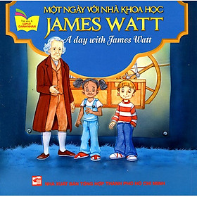 Download sách Tủ Sách Gặp Gỡ Danh Nhân - A Day With James Watt (Song Ngữ)