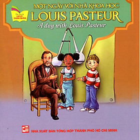 Nơi bán Tủ Sách Gặp Gỡ Danh Nhân - A Day With Louis Pasteur (Song Ngữ) - Giá Từ -1đ