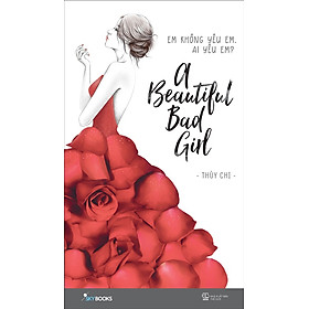 Nơi bán A Beautiful Bad Girl (Em Không Yêu Em, Ai Yêu Em?) - Giá Từ -1đ