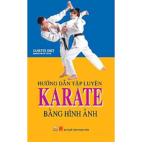 Sách Hướng Dẫn Tập Luyện Karate Bằng Hình Ảnh (Tái Bản)