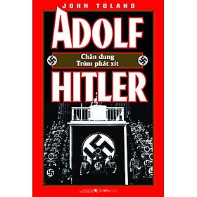 Adoft Hitler - Chân Dung Một Trùm Phát Xít