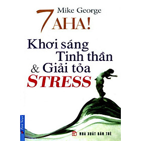 Sách 7 Aha! Khơi Sáng Tinh Thần Và Giải Toả Stress