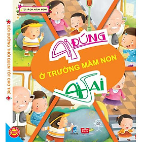 Download sách Ai Đúng Ai Sai - Ở Trường Mầm Non (Sách Bồi Dưỡng Thói Quen Tốt Cho Trẻ)