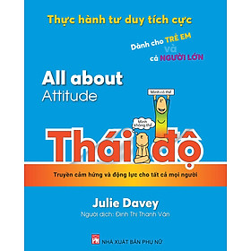 Thực Hành Tư Duy Tích Cực: All About Attitude - Thái Độ