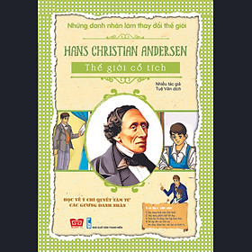 Download sách Những Danh Nhân Làm Thay Đổi Thế Giới - Hans Christian Andersen - Thế Giới Cổ Tích