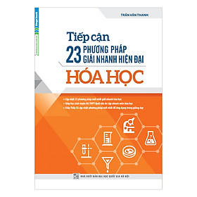 Tiếp Cận 23 Phương Pháp Giải Nhanh Hiện Đại Hóa Học