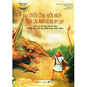 Download sách Thần Thoại Hy Lạp - Những Anh Hùng Hy Lạp: Chiến Công Hiển Hách Của Các Anh Hùng Hy Lạp