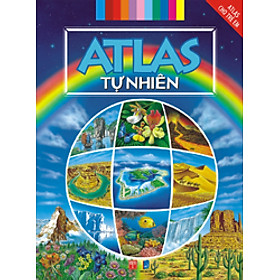 Atlas Cho Trẻ Em - Atlas Tự Nhiên (Tái Bản)