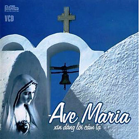 Thánh Ca Ave Maria - Xin Dâng Lời Cảm Tạ (DVD)