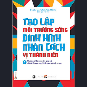 Tạo Lập Môi Trường Sống Định Hình Nhân Cách Vị Thành Niên (Tập 1)