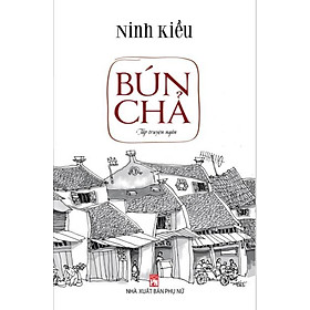 Bún Chả (Tập Truyện Ngắn)