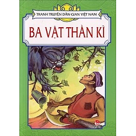 Nơi bán Tranh Truyện Dân Gian Việt Nam - Ba Vật Thần Kì (Tái bản 2017) - Giá Từ -1đ