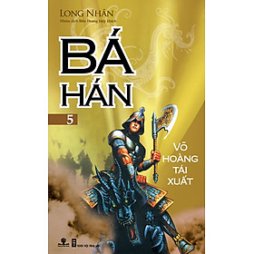 Bá Hán - Tập 5: Võ Hoàng Tái Xuất