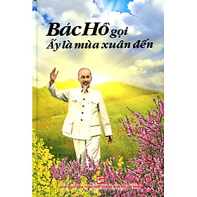 Download sách Bác Hồ Gọi Ấy Là Mùa Xuân Đến