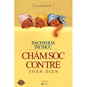 Bách Khoa Tri Thức Chăm Sóc Con Trẻ Toàn Diện