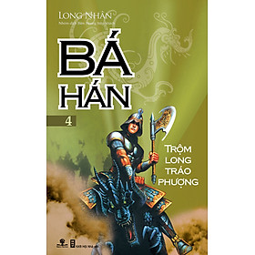 Download sách Bá Hán - Tập 4: Trộm Long Tráo Phượng