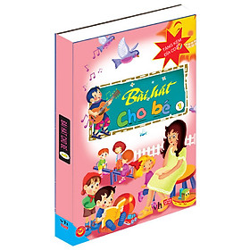 BÀI HÁT CHO BÉ - TẬP 1