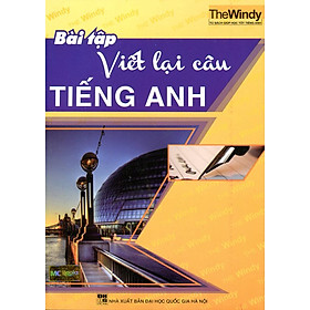 Bài Tập Viết Lại Câu Tiếng Anh (Không CD)