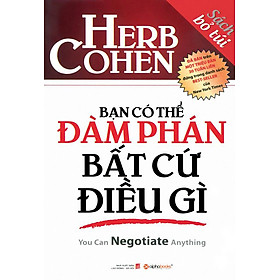 Bạn Có Thể Đàm Phán Bất Cứ Điều Gì (Sách Bỏ Túi)