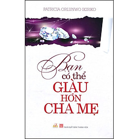 Bạn Có Thể Giàu Hơn Cha Mẹ