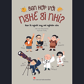 Bạn Hợp Với Nghề Gì Nhỉ? - Bạn Là Người Say Mê Nghiên Cứu