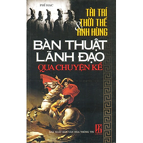 Bàn Thuật Lãnh Đạo Qua Chuyện Kể