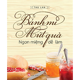 Download sách Bánh Mì, Mứt Quả Ngon Miệng, Dễ Làm