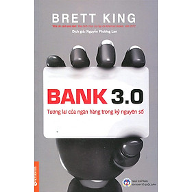 Bank 3.0 - Tương Lai Của Ngân Hàng Trong Kỷ Nguyên Số