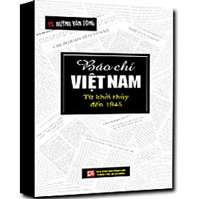 Báo Chí Việt Nam Từ Khởi Thủy Đến 1945