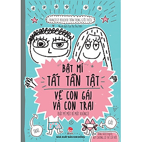 Bật Mí Tất Tần Tật Về Con Gái Và Con Trai (Tái Bản 2017)