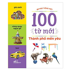 Bé Học Tiếng Việt - 100 Từ Mới - Thành Phố Mến Yêu