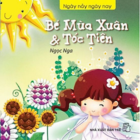 Ngày Nảy Ngày Nay - Bé Mùa Xuân Và Tóc Tiên