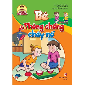 Cùng Bé Học Điều Hay - Bé Và Phòng Chống Cháy Nổ