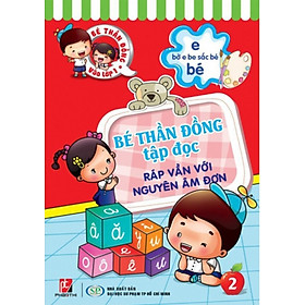 Bé Thần Đồng Tập Đọc - Tập 2 (Ráp Vần Với Nguyên Âm Đơn)