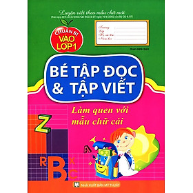 Chuẩn Bị Vào Lớp Một - Bé Tập Đọc Và Tập Viết