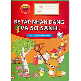 Download sách Mai Em Vào Lớp Một - Bé Tập Nhận Dạng Và So Sánh