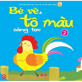 Bé Vẽ Và Tô Màu Sáng Tạo - Tập 2